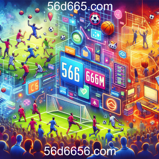 Apostas Esportivas: O Crescimento e a Popularidade no 56d665.com